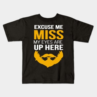 miss my eyes are up here Kids T-Shirt